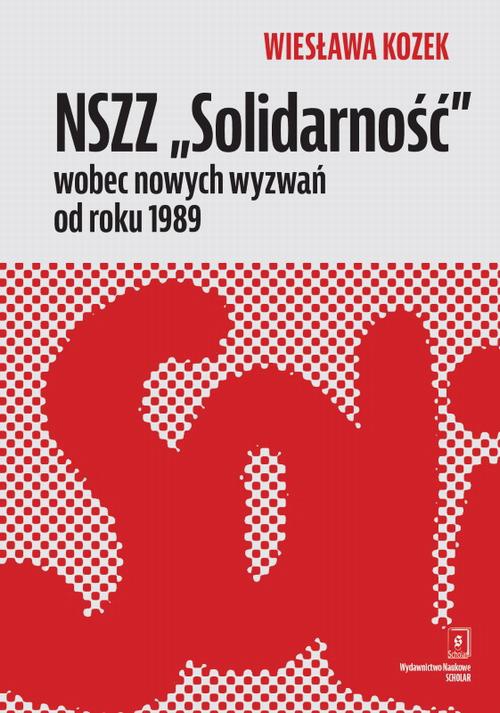 Okładka książki o tytule: NSZZ „Solidarność” wobec nowych wyzwań od roku 1989