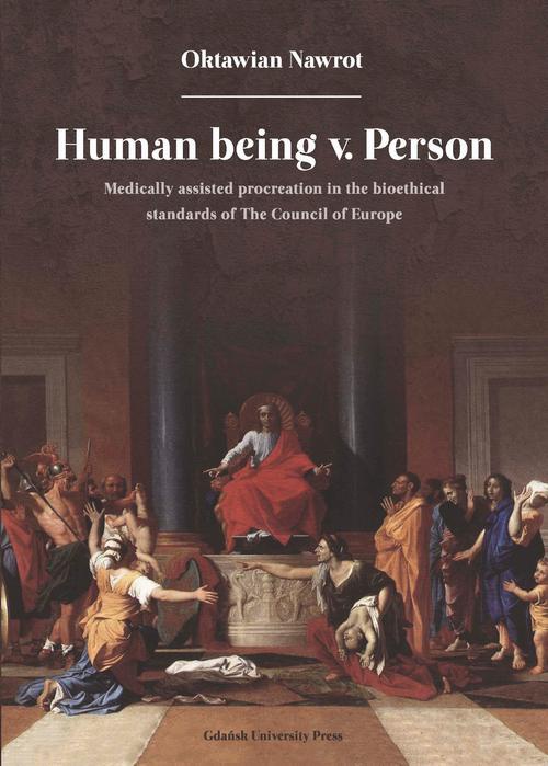 The cover of the book titled: Human being v. Person. Medically assisted procreation in the bioethical standards of The Council of Europe