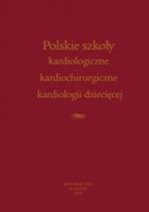 Обложка книги под заглавием:Polskie szkoły kardiologiczne - kardiochirurgiczne -  kardiologii dziecięcej