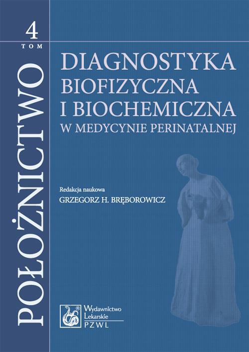 Обкладинка книги з назвою:Położnictwo. Tom 4. Diagnostyka biofizyczna i biochemia