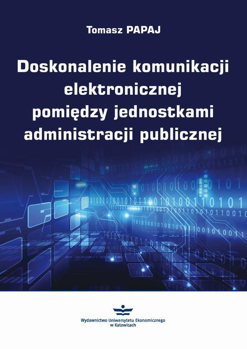 The cover of the book titled: Doskonalenie komunikacji elektronicznej pomiędzy jednostkami administracji publicznej
