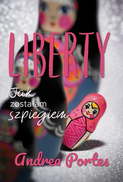 Обложка книги под заглавием:Liberty. Jak zostałam szpiegiem