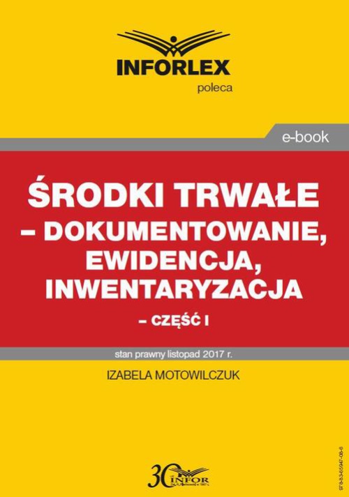 The cover of the book titled: Środki trwałe – dokumentowanie, ewidencja i inwentaryzacja – część I