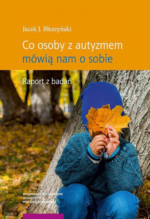 The cover of the book titled: Co osoby z autyzmem mówią nam o sobie