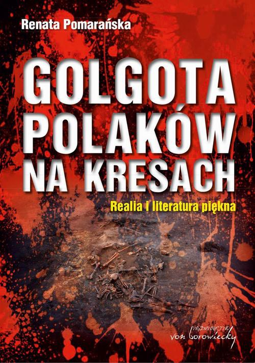 Обложка книги под заглавием:Golgota Polaków na Kresach Realia i literatura piękna
