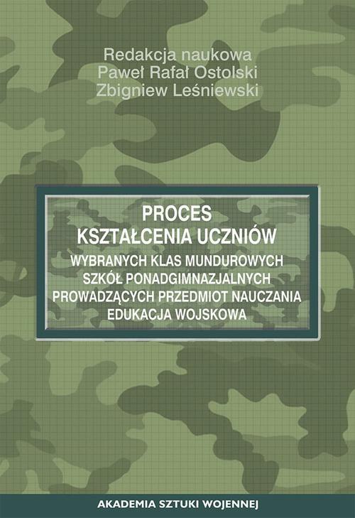 Okładka:Proces kształcenia uczniów wybranych klas mundurowych szkół ponadgimnazjalnych prowadzących przedmiot nauczania edukacja wojskowa 