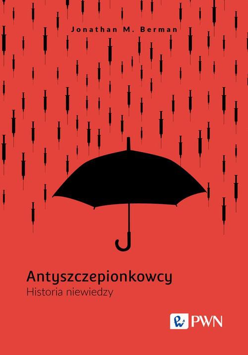 Обложка книги под заглавием:Antyszczepionkowcy. Historia niewiedzy