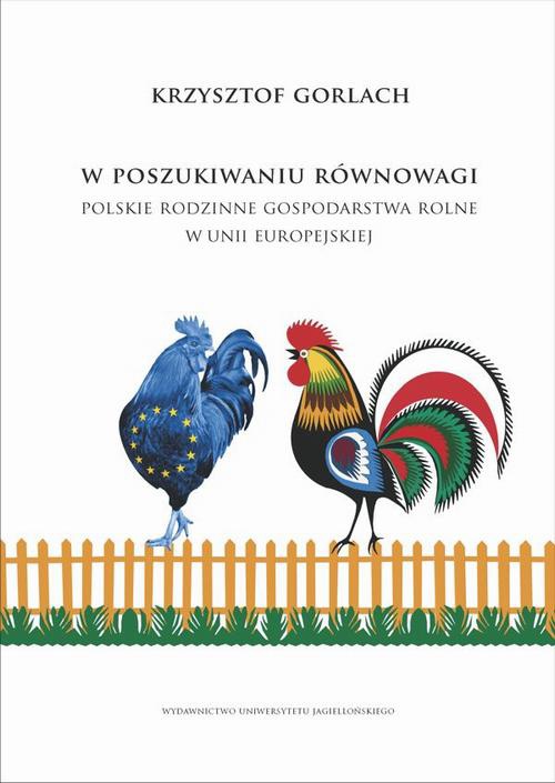 Okładka książki o tytule: W poszukiwaniu równowagi. Polskie rodzinne gospodarstwa rolne w Unii Europejskiej