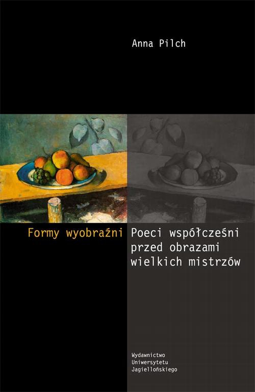 The cover of the book titled: Formy wyobraźni. Poeci współcześni przed obrazami wielkich mistrzów