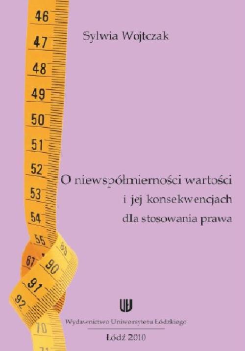 Okładka książki o tytule: O niewspółmierności wartości i jej konwencjach dla stosowania prawa