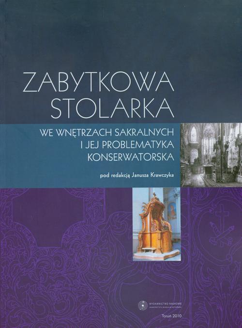 The cover of the book titled: Zabytkowa stolarka we wnętrzach sakralnych i jej problematyka konserwatorska