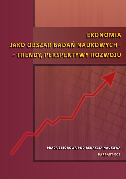 Okładka książki o tytule: Ekonomia jako obszar badań naukowych - trendy, perspektywy rozwoju