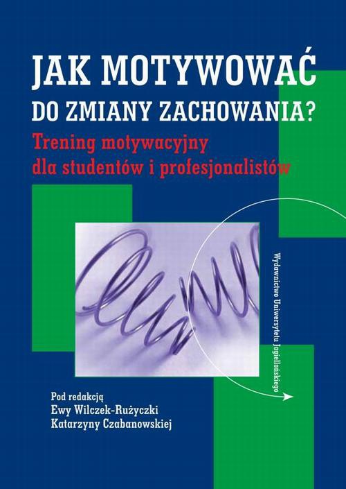 The cover of the book titled: Jak motywować do zmiany zachowania? Trening motywacyjny dla studentów i profesjonalistów