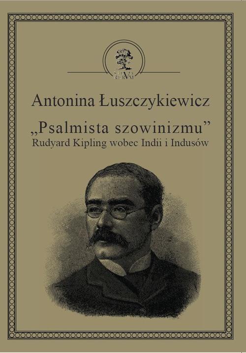 The cover of the book titled: „Psalmista szowinizmu” Rudyard Kipling wobec Indii i Indusów