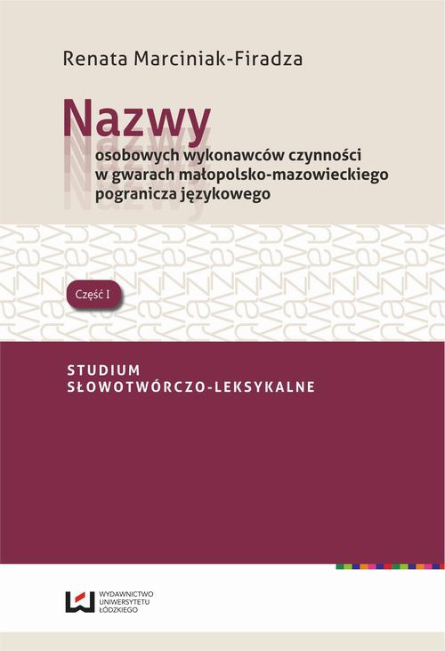 The cover of the book titled: Nazwy osobowych wykonawców czynności w gwarach małopolsko-mazowieckiego pogranicza językowego