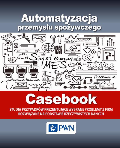 Okładka książki o tytule: Automatyzacja przemysłu spożywczego - Casebook