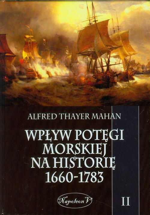 Обложка книги под заглавием:Wpływ potęgi morskiej na historię 1660-1783 Tom 2