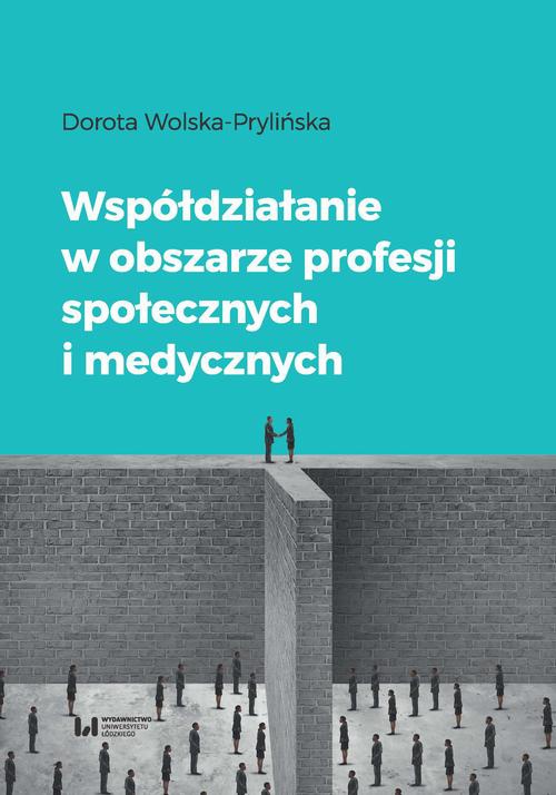 The cover of the book titled: Współdziałanie w obszarze profesji społecznych i medycznych