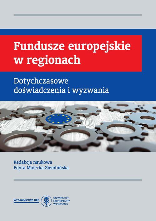Okładka książki o tytule: Fundusze europejskie w regionach. Dotychczasowe doświadczenia i wyzwania