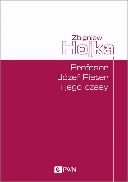 The cover of the book titled: Profesor Józef Pieter i jego czasy