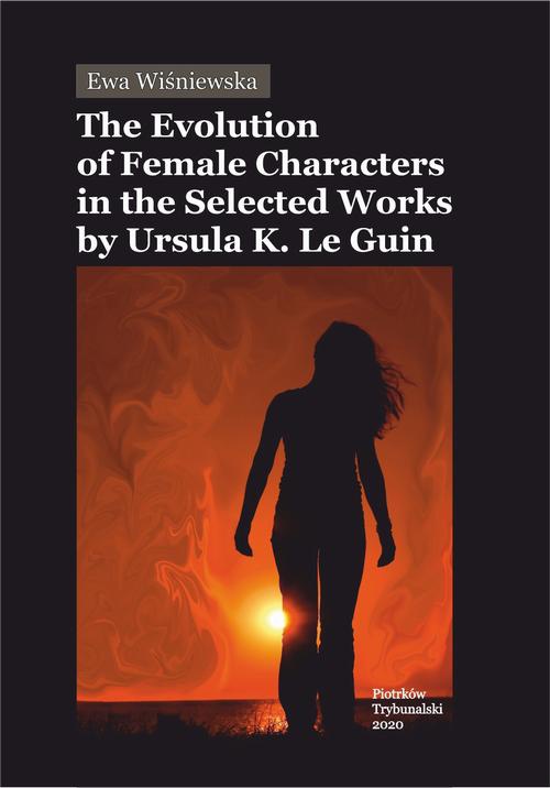 Обкладинка книги з назвою:The Evolution of Female Characters in the Selected Works by Ursula K. Le Guin