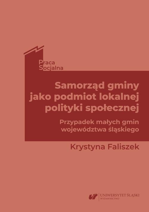 Okładka książki o tytule: Samorząd gminy jako podmiot lokalnej polityki społecznej. Przypadek małych gmin województwa śląskiego