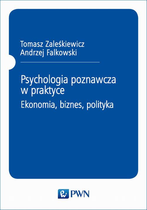 Обложка книги под заглавием:Psychologia poznawcza w praktyce. Ekonomia, biznes, polityka