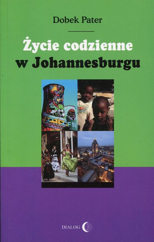 The cover of the book titled: Życie codzienne w Johannesburgu