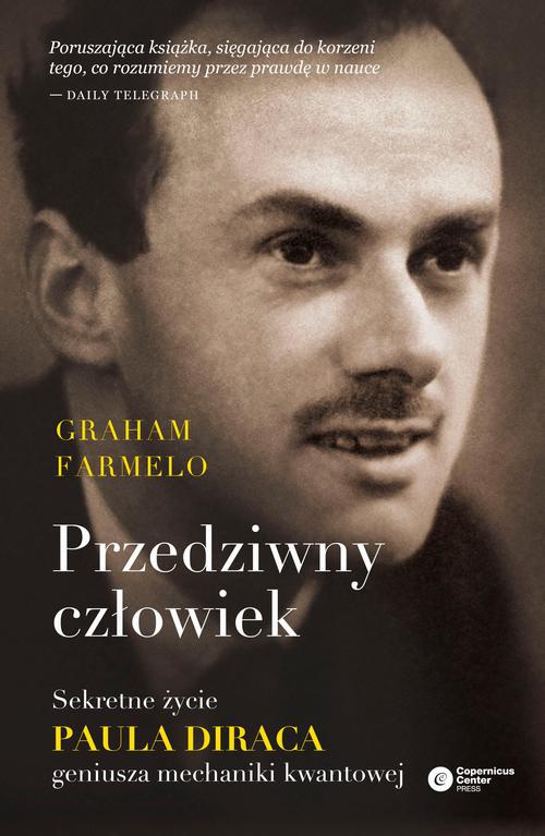 The cover of the book titled: Przedziwny człowiek. Sekretne życie Paula Diraca, geniusza mechaniki kwantowej