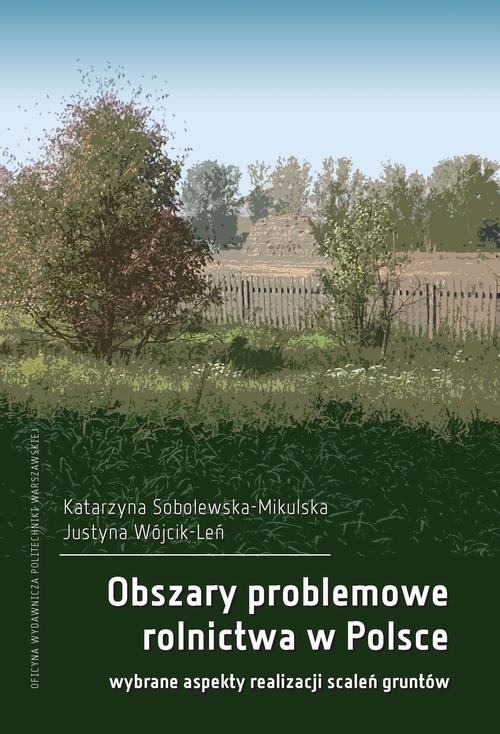 Okładka książki o tytule: Obszary problemowe rolnictwa w Polsce. Wybrane aspekty realizacji scaleń gruntów