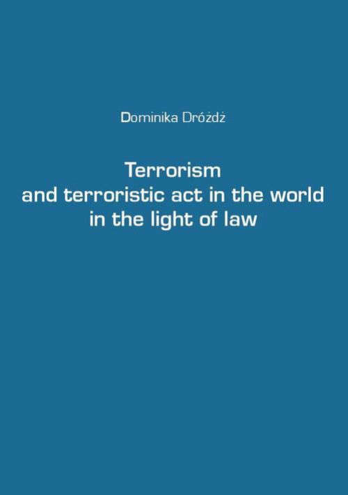 Okładka:Terrorism and terroristic act in the world in the light of law 