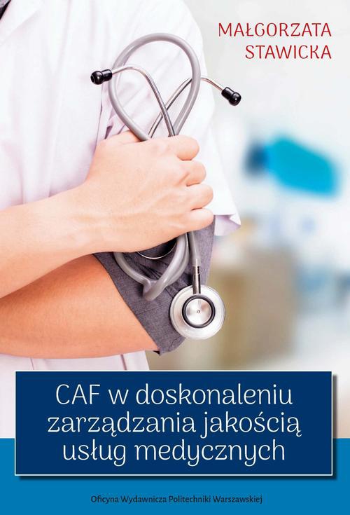 The cover of the book titled: CAF w doskonaleniu zarządzania jakością usług medycznych