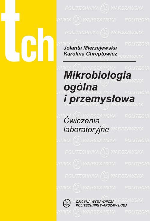The cover of the book titled: Mikrobiologia ogólna i przemysłowa. Ćwiczenia laboratoryjne