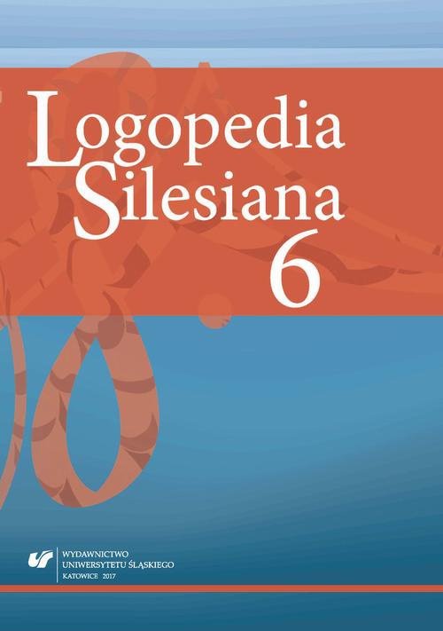 Okładka książki o tytule: „Logopedia Silesiana” 2017. T. 6