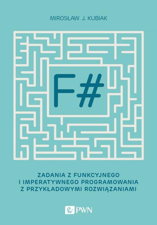 Обложка книги под заглавием:F#. Zadania z funkcyjnego i imperatywnego programowania z przykładowymi rozwiązaniami