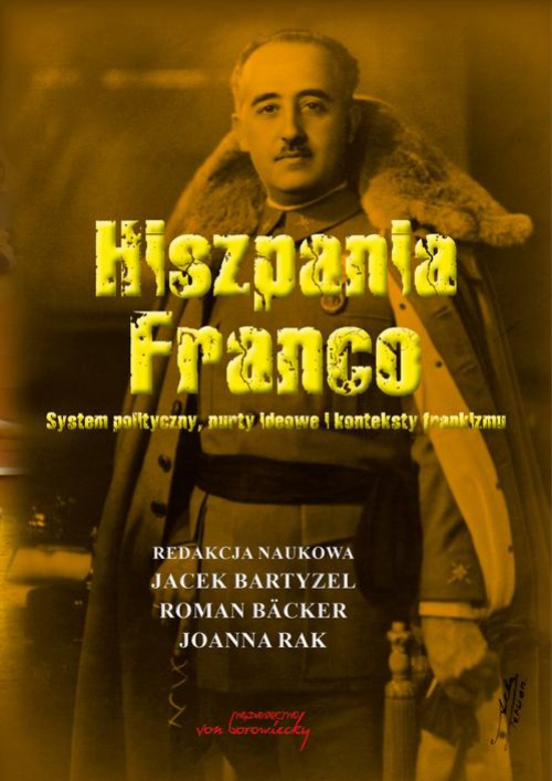 Okładka książki o tytule: Hiszpania Franco. System polityczny, nurty ideowe i konteksty frankizmu