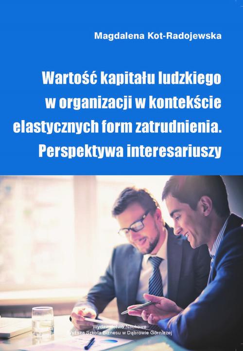 The cover of the book titled: Wartość kapitału ludzkiego w organizacji w kontekście elastycznych form zatrudnienia. Perspektywa interesariuszy