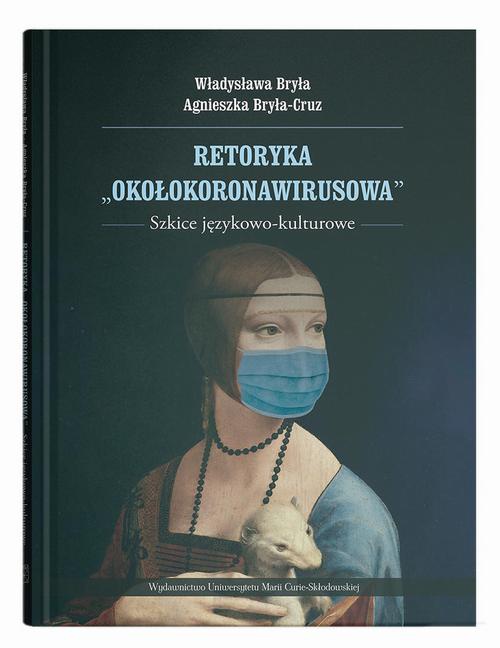 Okładka książki o tytule: Retoryka "okołokoronawirusowa". Szkice językowo-kulturowe
