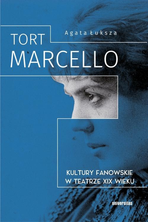 Okładka książki o tytule: Tort Marcello Kultury fanowskie w teatrze XIX wieku