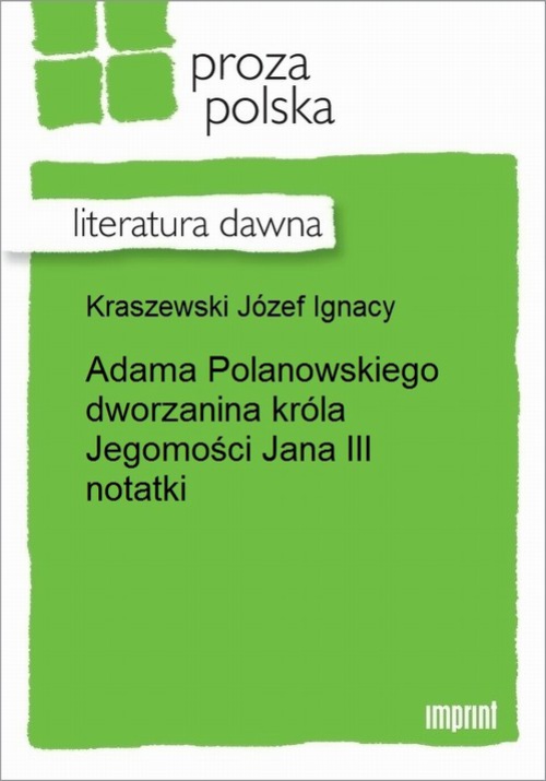 Okładka książki o tytule: Adama Polanowskiego dworzanina króla Jegomości Jana III notatki