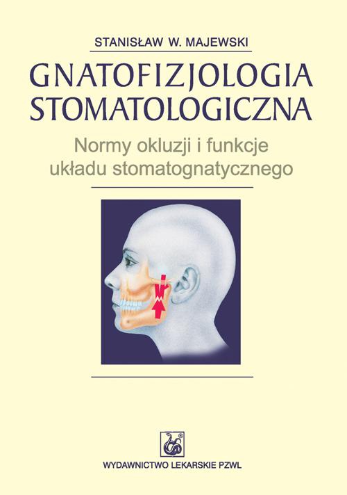 Обкладинка книги з назвою:Gnatofizjologia stomatologiczna. Normy okluzji i funkcje układu stomatognatycznego