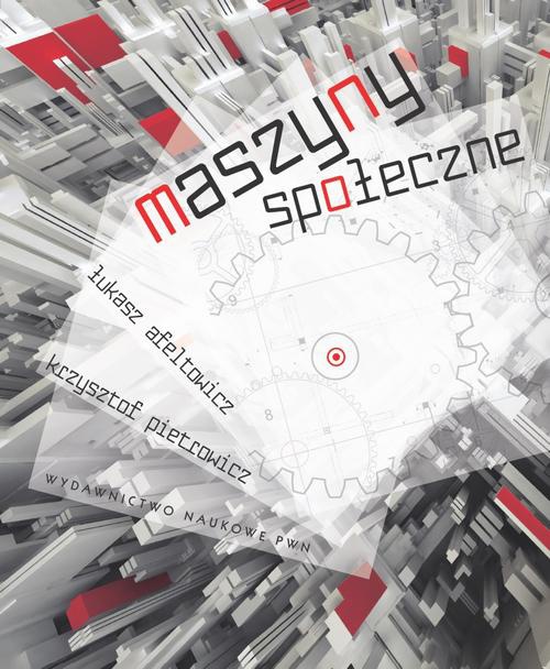 The cover of the book titled: Maszyny społeczne. Współczesna inżynieria społeczna i innowacje socjotechniczne