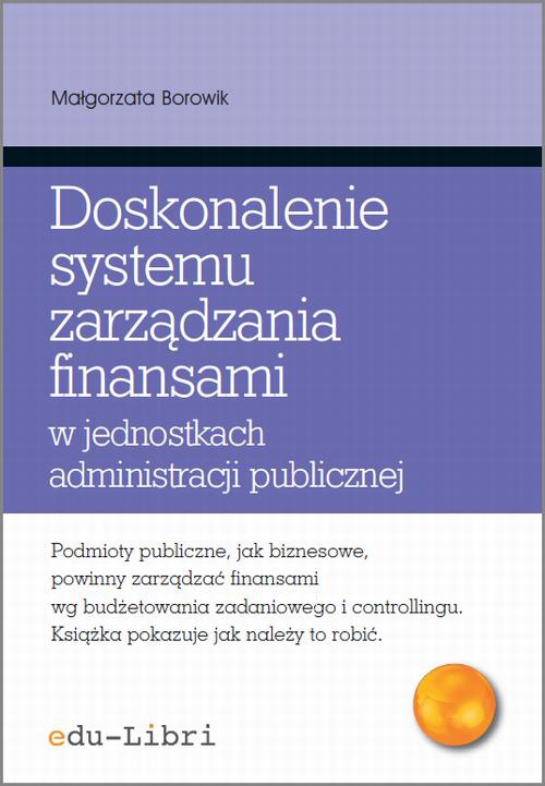 Okładka książki o tytule: Doskonalenie systemu zarządzania finansami w jednostkach administracji publicznej
