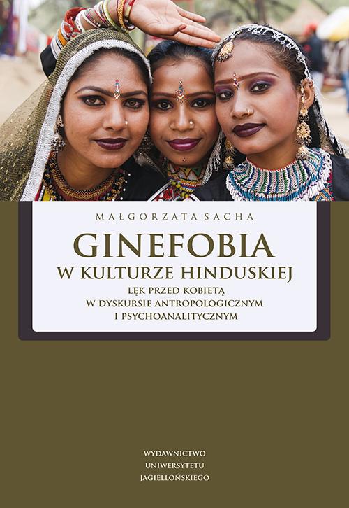 The cover of the book titled: Ginefobia w kulturze hinduskiej. Lęk przed kobietą w dyskursie antropologicznym i psychoanalitycznym