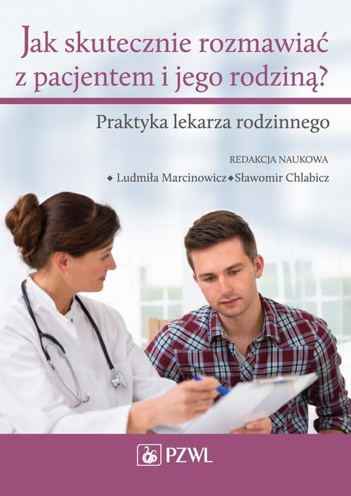 The cover of the book titled: Jak skutecznie rozmawiać z pacjentem i jego rodziną. Praktyka lekarza rodzinnego