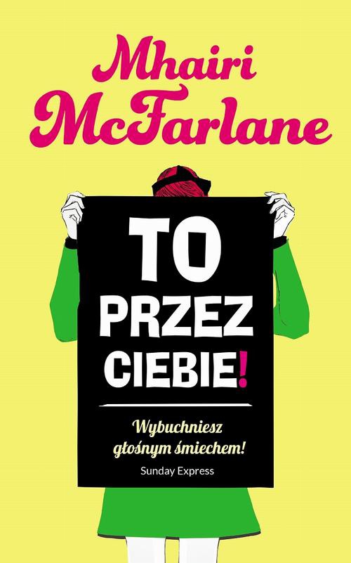 The cover of the book titled: To przez ciebie!