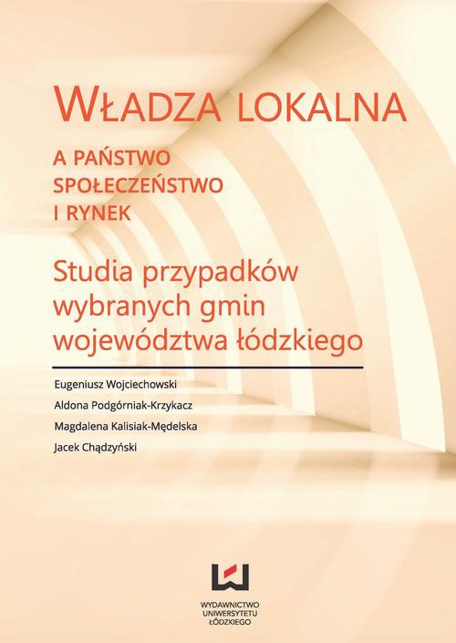 The cover of the book titled: Władza lokalna a państwo, społeczeństwo i rynek
