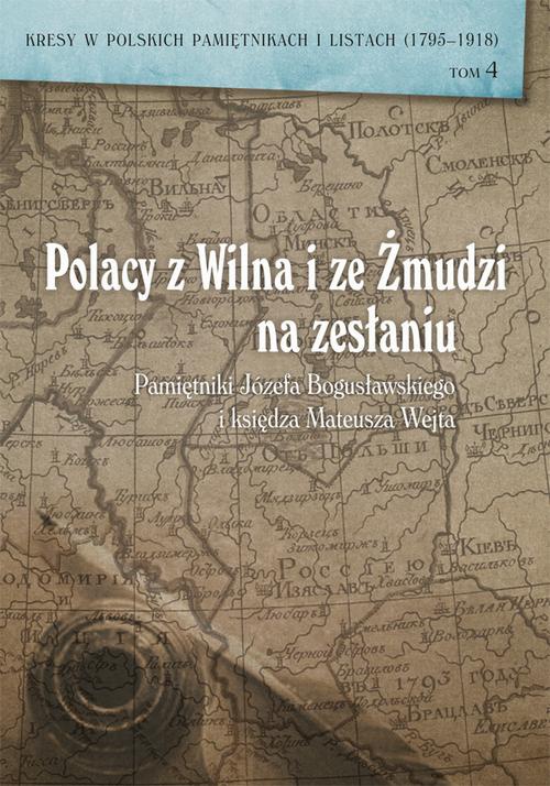 Okładka książki o tytule: Polacy z Wilna i ze Żmudzi na zesłaniu. Pamiętniki Józefa Bogusławskiego i księdza Mateusza Wejta
