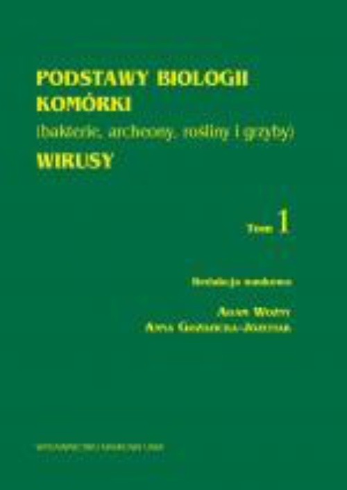Обкладинка книги з назвою:Podstawy biologii komórki (bakterie, archeony, rośliny i grzyby). Wirusy, t.1