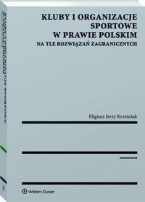 Обложка книги под заглавием:Kluby i organizacje sportowe w prawie polskim na tle rozwiązań zagranicznych